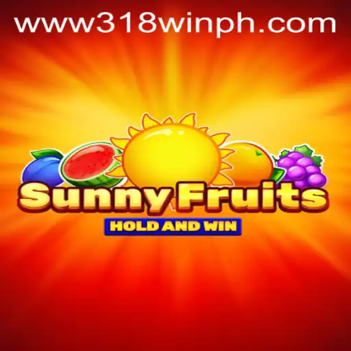 Exploring the Thrills of SunnyFruits and the Allure of 318win