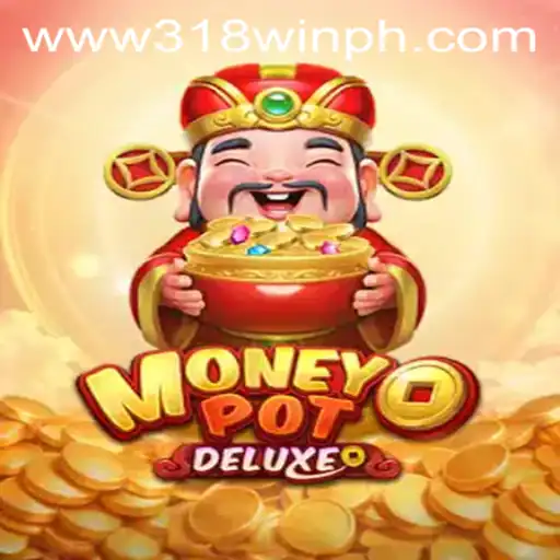 Exploring MoneyPotDELUXE: A Thrilling Gaming Experience with 318win