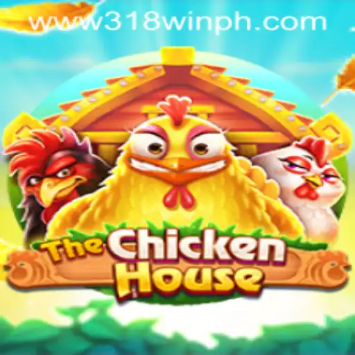 TheChickenHouse - A Unique Gaming Experience with 318win
